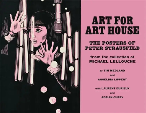 Art for Art House: The Posters of Peter Strausfeld by Tim Medland, Angelina Lippert, Michael Lellouche