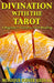 Divination with the Tarot: A Beginner's Guide to Tarot Reading by Monique Joiner Siedlak