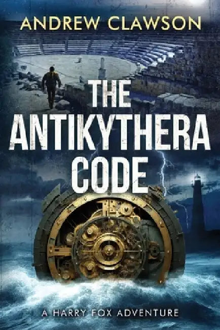 The Antikythera Code: Harry Fox Adventure Book 8 by Andrew Clawson