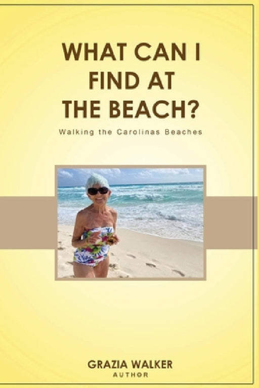 What Can I Find at the Beach? by Grazia Walker