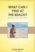 What Can I Find at the Beach? by Grazia Walker