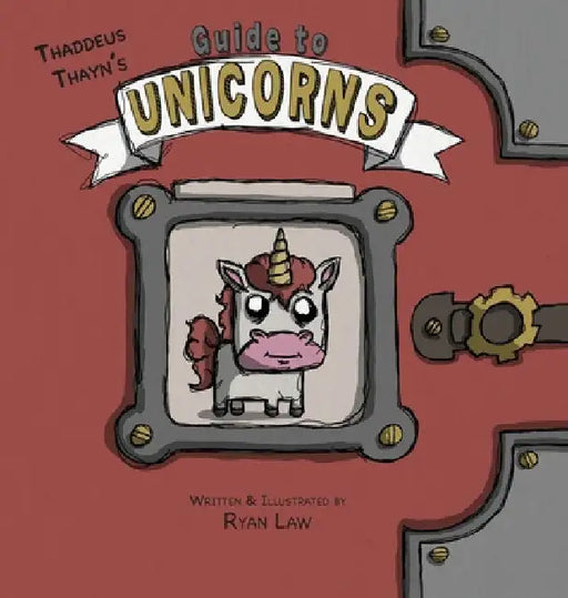 Thaddeus Thayn's Guide to Unicorns by Ryan Law