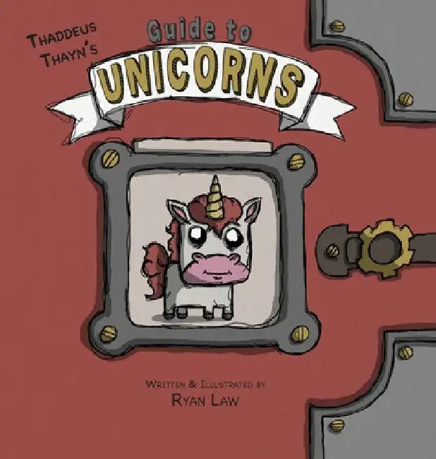 Thaddeus Thayn's Guide to Unicorns by Ryan Law