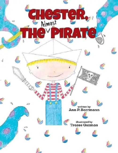 Chester the (Almost) Pirate by Ann P. Borrmann