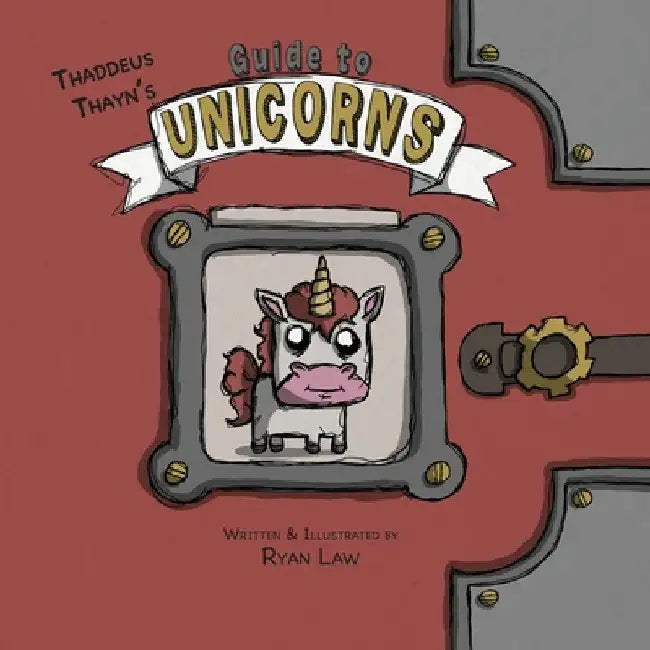 Thaddeus Thayn's Guide to Unicorns by Ryan Law