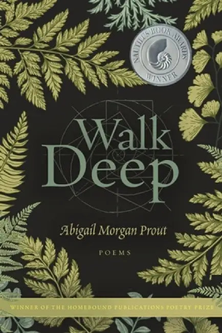 Walk Deep: Poems by Abigail Morgan Prout