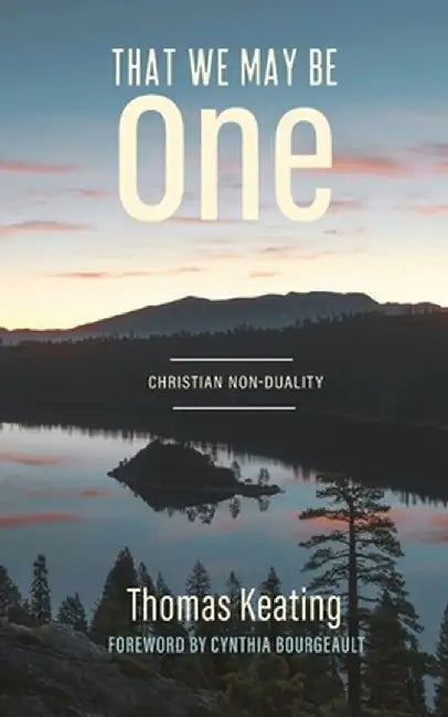 That We May Be One: Christian Non-duality by Thomas Keating