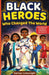 Black Heroes Who Changed the World: True Stories of Innovation, Resilience, and Breakthroughs for Kids Ages 8-12 by Nathan Colewright