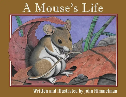 A Mouse's Life by John Himmelman