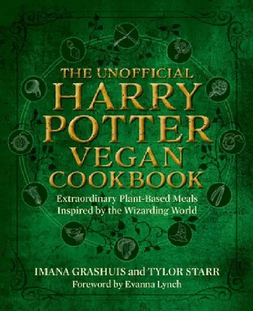 The Unofficial Harry Potter Vegan Cookbook: Extraordinary Plant-Based Meals Inspired by the Realm of Wizards and Witches by Grashuis, Imana