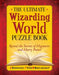 The Ultimate Wizarding World Puzzle Book: Test Your Knowledge of Harry Potter, Hogwarts and More by The Editors of Mugglenet