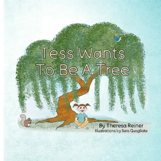 Tess Wants To Be A Tree by Sara Quagliata