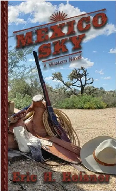 Mexico Sky: A Western Novel by Heisner, Eric H.