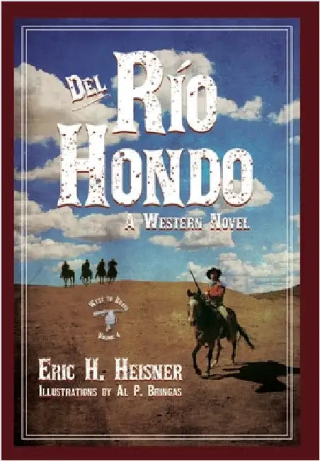 Del Rio Hondo: A Western Novel by Heisner, Eric H.