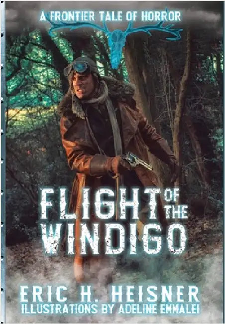 Flight of the Windigo: A Frontier Tale of Horror by Heisner, Eric H.