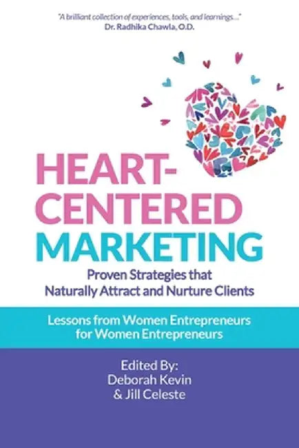 Heart-Centered Marketing: Proven Strategies That Naturally Attract and Nurture Clients by Deborah Kevin