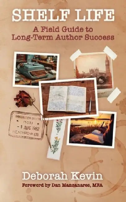 Shelf Life: A Field Guide to Long-Term Author Success by Deborah Kevin