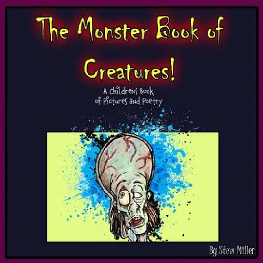 The Monster Book of Creatures: A Children's Book by Stew Miller
