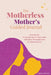 The Motherless Mother's Guided Journal: Prompts for Remembering and Connecting with Mom Throughout the Parenting Journey by Melissa Pennel
