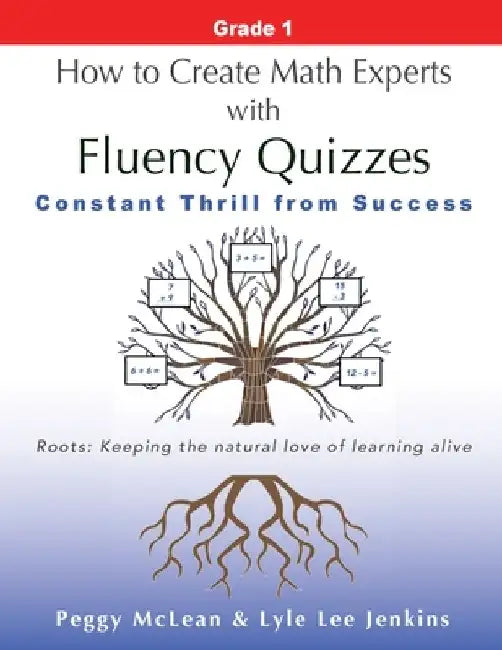 How to Create Math Experts with Fluency Quizzes Grade 1: Constant Thrill from Success by Peggy McLean