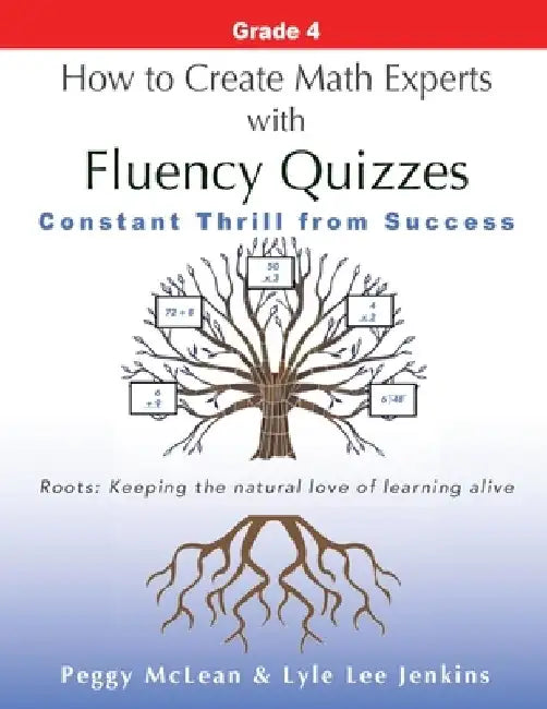 How to Create Math Experts with Fluency Quizzes Grade 4: Constant Thrill from Success by Peggy McLean