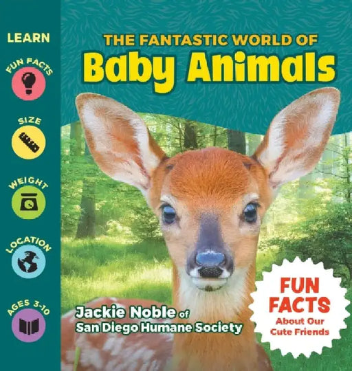 The Fantastic World of Baby Animals by Jackie Noble