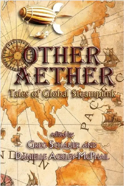 Other Aether: Tales of Global Steampunk by Schauer, Greg