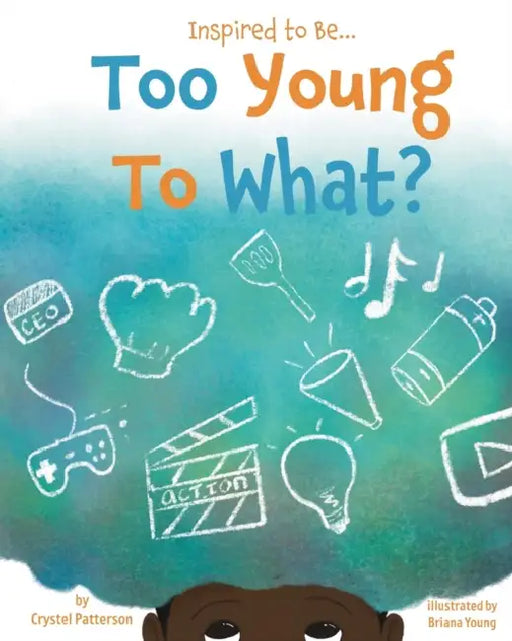Too Young to What? by Crystel Patterson, Briana Young, Amanda McFarlane