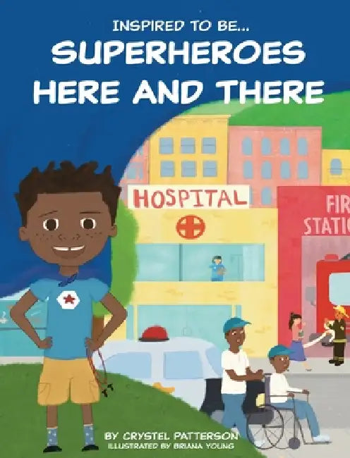 Superheroes Here and There by Crystel Patterson, Briana Young