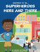Superheroes Here and There by Crystel Patterson, Briana Young