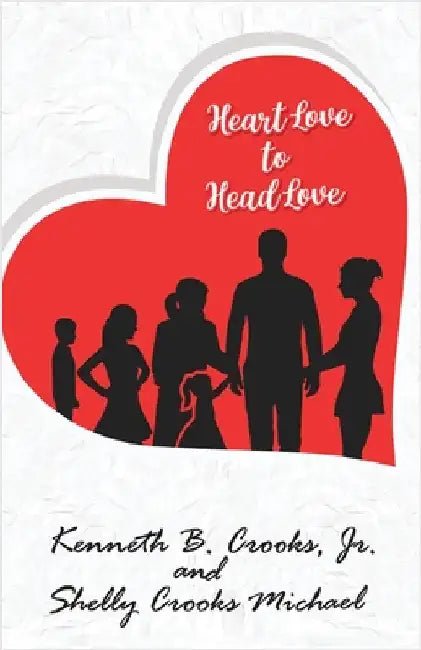 Heart Love to Head Love by Crooks, Kenneth B.
