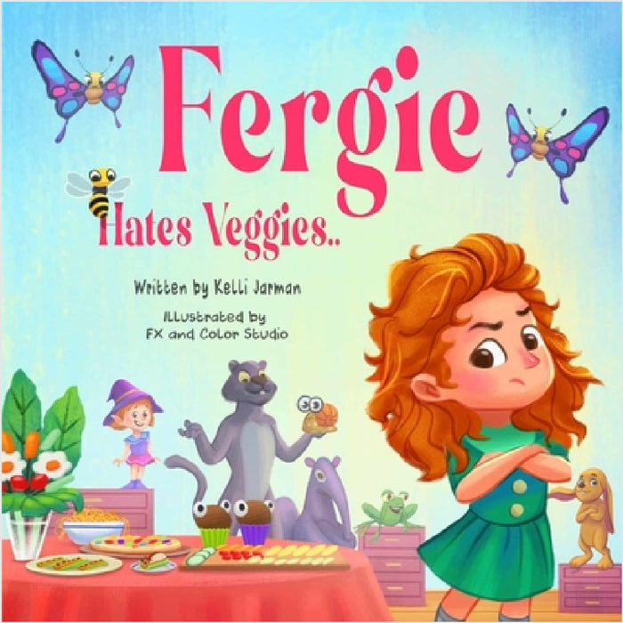 Fergie Hates Veggies by Kelli Jarman, Fx and Color Studio