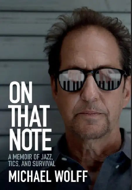 On That Note: A Memoir of Jazz, Tics, and Survival by Michael Wolff