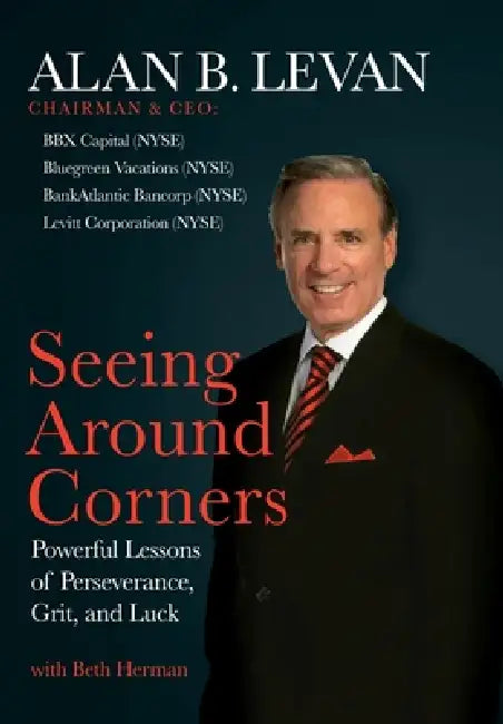 Seeing Around Corners: Powerful Lessons of Perseverance, Grit, and Luck by Alan B. Levan, Beth Herman