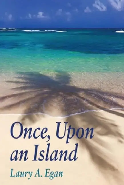 Once, Upon an Island by Laury A. Egan