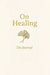 On Healing: The Journal by Amitha Kalaichandran