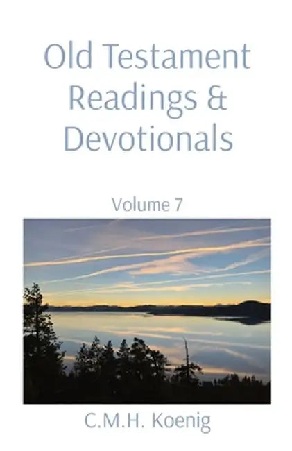 Old Testament Readings & Devotionals: Volume 7 by C. M. H. Koenig