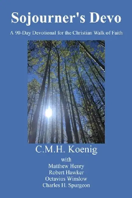 Sojourner's Devo: A 90-day Devotional for the Christian Walk of Faith by Koenig, C. M. H.