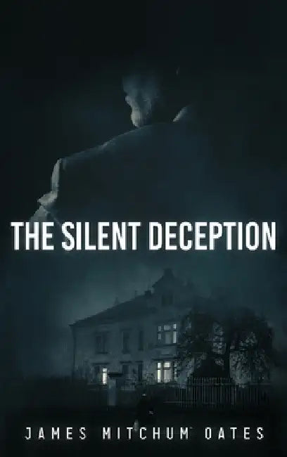 The Silent Deception by James Mitchum Oates