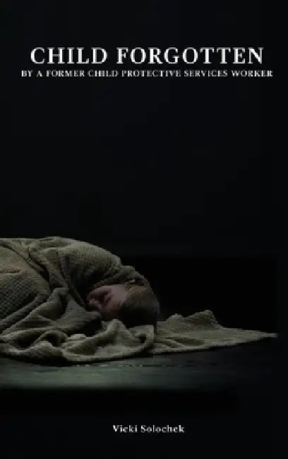 Child Forgotten by Vicki Solochek