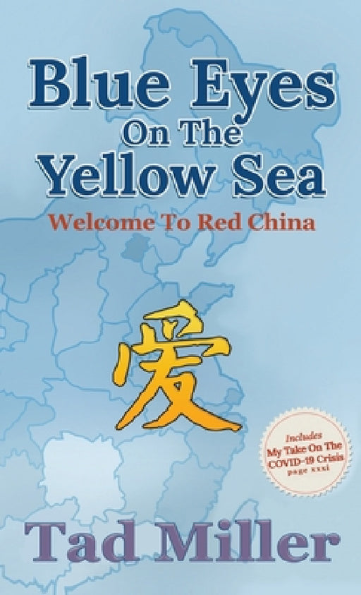 Blue Eyes on the Yellow Sea: Welcome to Red China by Tad Miller