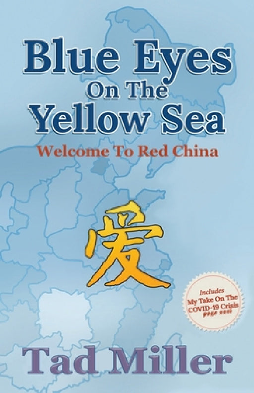 Blue Eyes on the Yellow Sea: Welcome to Red China by Tad Miller