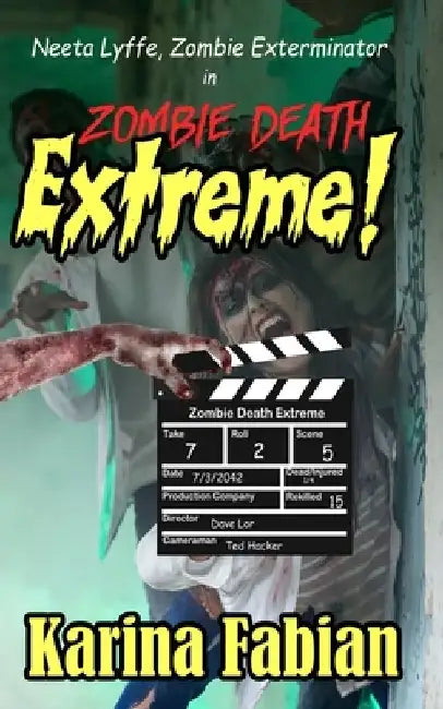 Zombie Death Extreme: Neeta Lyffe, Zombie Exterminator by Karina Fabian