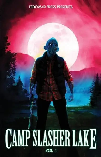 Camp Slasher Lake: Volume One by D. W. Hitz