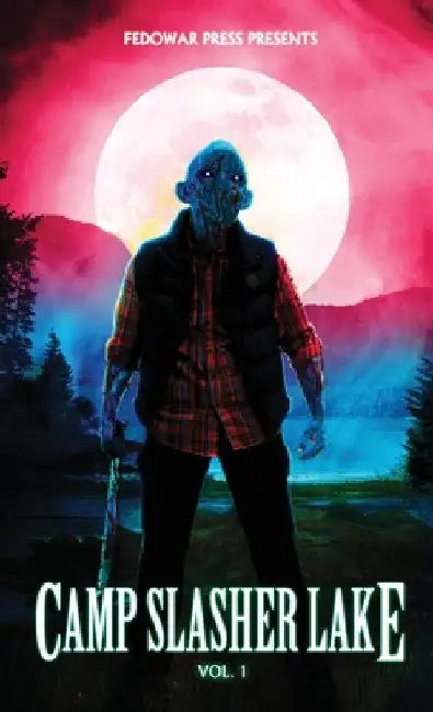 Camp Slasher Lake: Volume One by D. W. Hitz