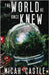 The World He Once Knew by Castle, Micah