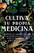 Cultiva Tu Propia Medicina: Jardinería de Hierbas Mágicas, Plantas Medicinales Y Curativas Para SU Propia Salud (Para Principiantes) by Ava Green