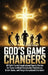 God's Game Changers: 40 Faith Fueled Inspirational Sports Stories for Teens to Build Unshakable Confidence, Crush Goals, and Forge Exceptional Charact by Cyrus Ellison