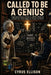 Called to be a Genius: Inspirational Science Stories, an Empowering Biblical Playbook to Build Grit, Think Bigger and Change the World by Cyrus Ellison