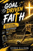 Goal-Driven Faith: 40 Inspirational Soccer Devotionals for Young Players to Build Unshakeable Faith, Confidence, and Championship Character (European by Cyrus Ellison